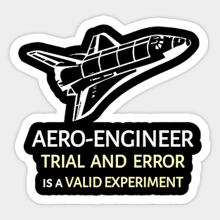 AERO-ENGINEER: Trial And Error Is A Valid Experiment Sticker